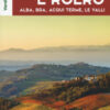 Langhe e Roero. Alba, Bra, Acqui Terme, le valli. Con Carta geografica ripiegata
