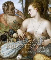 Bellezza e Bruttezza. Ideale, reale, caricaturale nel Rinascimento