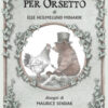Un bacio per Orsetto. Ediz. illustrata