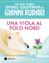 Una viola al Polo Nord. Stampatello maiuscolo. Ediz. a colori