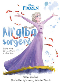 All'alba sorgerò. Frozen. Piccole storie per accettarsi e volersi bene