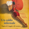 Un caldo infernale. Pagine di viaggio e di vacanza