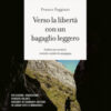 Verso la libertà con un bagaglio leggero. Andare per sentieri, viottoli e strade di campagna