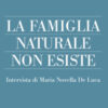 La famiglia naturale non esiste