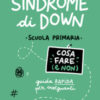 Sindrome di Down. Cosa fare (e non). Scuola primaria