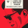 A Roma con Pier Paolo Pasolini