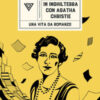 In Inghilterra con Agatha Christie. Una vita da romanzo