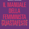 Il manuale della femminista guastafeste