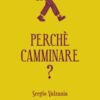 Perché camminare?