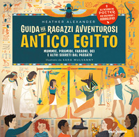 Guida per ragazzi avventurosi. Antico Egitto