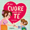 Il mio cuore resta con te. Ediz. a colori