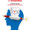 Diventa campione di sudoku. Scopri il metodo per risolvere ogni schema