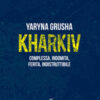 Kharkiv. Complessa, indomita, ferita, indistruttibile