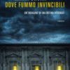 Dove fummo invincibili. Un'indagine di Valentina Redondo