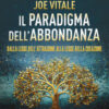 Il paradigma dell'abbondanza. Dalla legge dell'attrazione alla legge della creazione