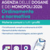 Concorsi Agenzia delle Dogane e dei Monopoli. Ordinamento e normativa: manuale materie comuni a tutti i profili. Con software di simulazione online e tutor virtuale