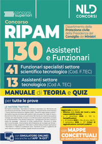 Concorso Ripam per 130 posti protezione civile. Manuale per i profili di 41 funzionari specialisti di settore scientifico tecnologico (Cod. F.TEC) e 13 assistenti di settore tecnologico (Cod. A.T ...