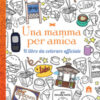 Una mamma per amica. Il libro da colorare ufficiale. Ediz. illustrata