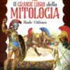 Il grande libro della mitologia. Iliade-Odissea