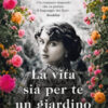 La vita sia per te un giardino