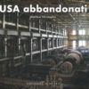 USA abbandonati. Ediz. a colori
