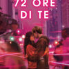 72 ore di te