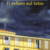 Il veliero sul tetto. Appunti per una clausura