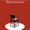 Sotto processo. Con «La parola contraria» e altri scritti civili