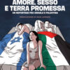 Amore, sesso e terra promessa. Un reportage tra Israele e Palestina