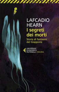 I segreti dei morti. Storie di fantasmi del Giappone