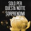 Chiedimi chi sono-Solo per questa notte-Sorprendimi