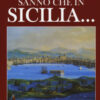 Forse non tutti sanno che in Sicilia... Curiosità, storie inedite, misteri, aneddoti storici e luoghi sconosciuti di un'isola dalla cultura millenaria