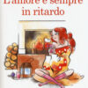 L'amore è sempre in ritardo