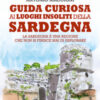 Guida curiosa ai luoghi insoliti della Sardegna