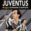 La storia della grande Juventus in 501 domande risposte