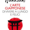Hanasaki. L'arte giapponese di vivere a lungo e felici