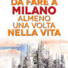 101 cose da fare a Milano almeno una volta nella vita