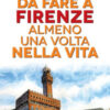 101 cose da fare a Firenze almeno una volta nella vita