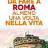 101 cose da fare a Roma almeno una volta nella vita