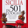 Il giro della Sicilia in 501 luoghi. L'isola come non l'avete mai vista