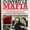 Uomini contro la mafia. Da Boris Giuliano a Carlo Alberto Dalla Chiesa, da Giovanni Falcone a Paolo Borsellino: storie di eroi in lotta contro la criminalità organizzata