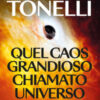 Quel caos grandioso chiamato universo