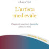 L'artista medievale. Contesti, mestieri, famiglie (secc. XI-XIII)
