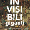Invisibili giganti. Storie di microbi fra scienza e curiosità