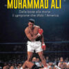 Muhammad Alì. Dalla boxe alla storia: il campione che sfidò l'America. Nuova ediz.