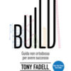 Build. Guida non ortodossa per avere successo