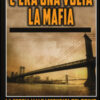 C'era una volta la mafia. La storia mai raccontata della mafia americana