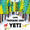 Come trovare uno yeti. Ediz. a colori