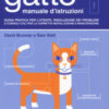 Il gatto, manuale d'istruzioni. Guida pratica per l'utente, risoluzione dei problemi e consigli utili per la corretta installazione e manutenzione