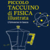 Piccolo taccuino di fisica illustrata. L'Universo in tasca